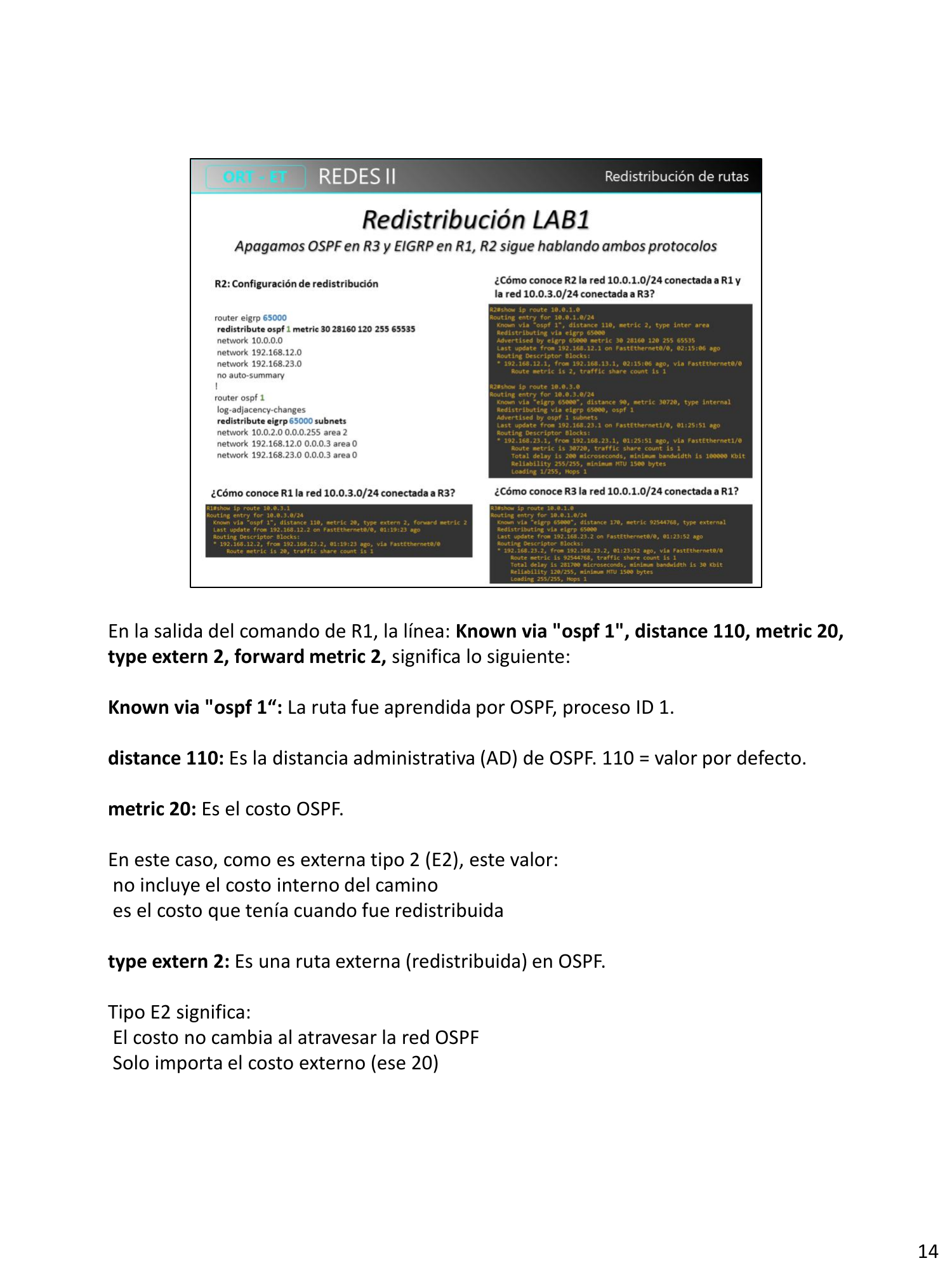 Configuración de redistribución en R2 (redistribute ospf y redistribute eigrp) y tablas de ruteo de R1 y R3 explicando distance, metric, type extern 2/external y forward metric