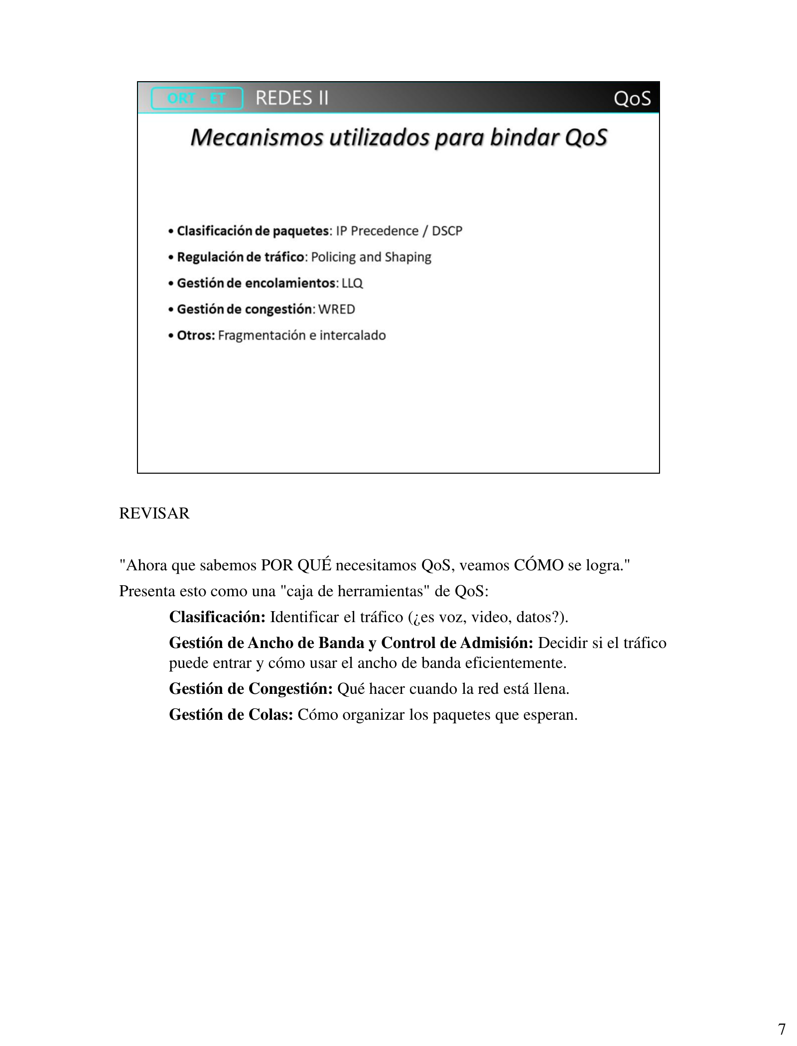 Mecanismos utilizados para brindar QoS: clasificación, regulación, encolamiento, gestión de congestión, fragmentación e intercalado